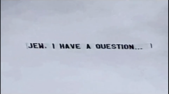 a banner reading, "jew i have a question."